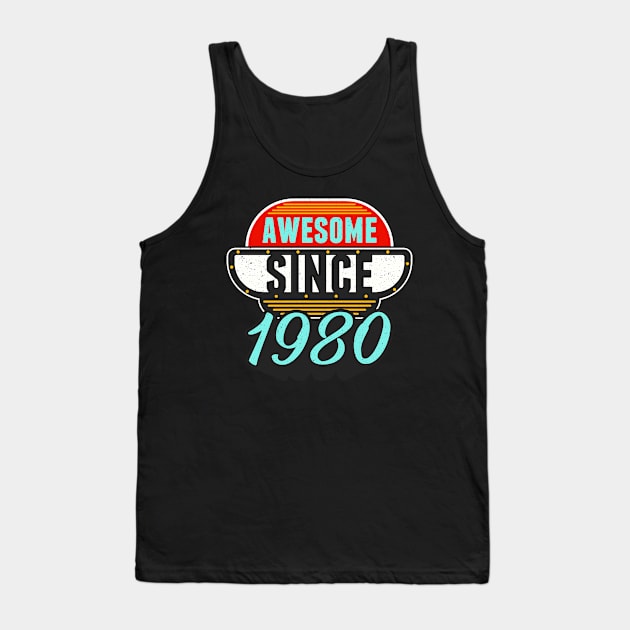 Awesome Since 1980 43rd Birthday Tank Top by 365inspiracji